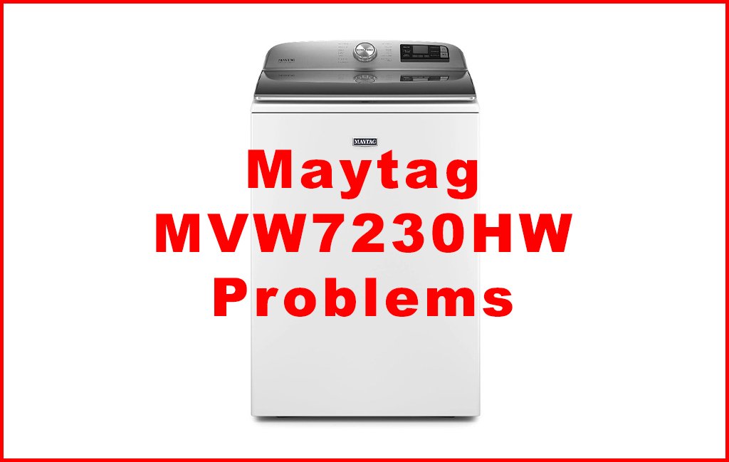 Maytag MVW7230HW Problems and Why You Shoud Avoid It