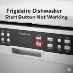 Frigidaire Dishwasher Start Button Not Working? Fix It Now!