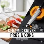 Ceramic Knives Pros and Cons: Worth the Investment?
