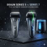 Braun Series 5 vs Series 7: Guide to Ultimate Shaver Decision!