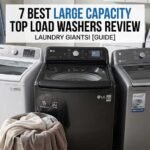 7 Best Large Capacity Top Load Washer Reviews: Top Picks!